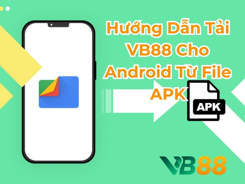 Hướng dẫn tải VB88 cho android từ file apk