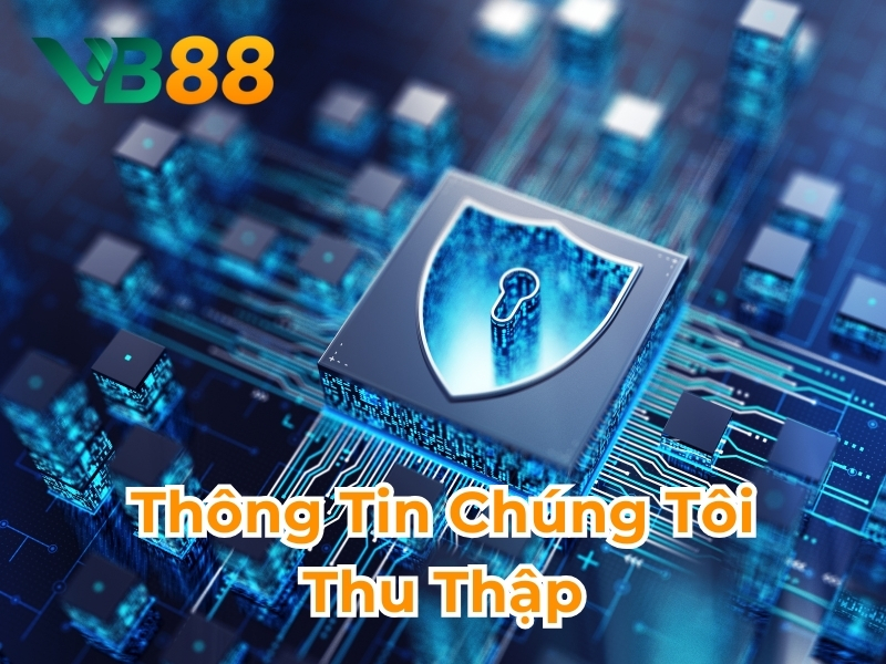 Bảo mật VB88 thông tin chúng tôi thu thập